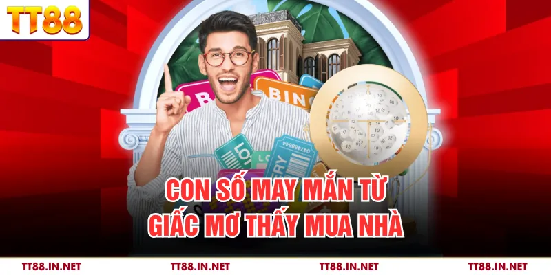 Con số may mắn từ giấc mơ thấy mua nhà