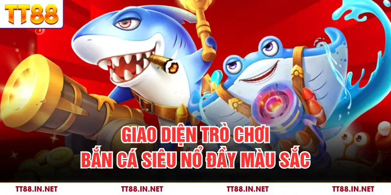 Giao diện trò chơi bắn cá siêu nổ đầy màu sắc