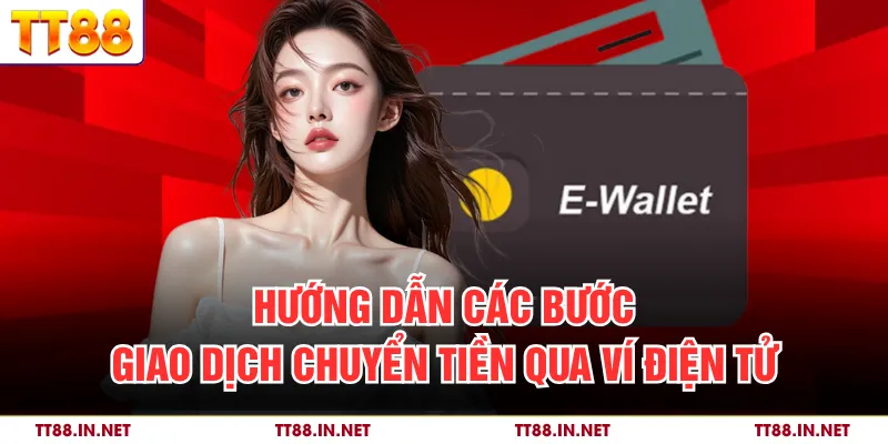 Hướng dẫn các bước giao dịch chuyển tiền qua ví điện tử