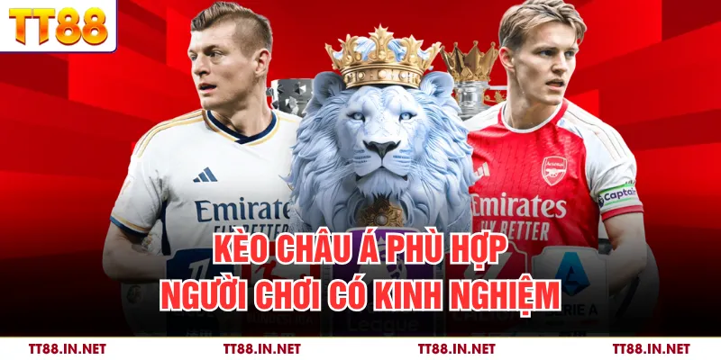 Kèo châu Á phù hợp người chơi có kinh nghiệm